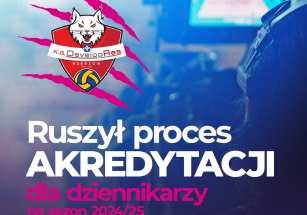 Ruszył proces AKREDYTACJI - Sezon 2024/25